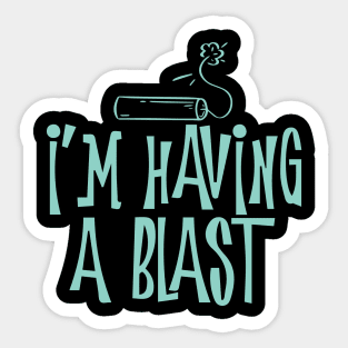 I'm Having a Blast Sticker